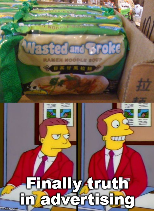 This was my brand when I was young | Finally truth in advertising | image tagged in simpsons truth lionel hutz,ramen | made w/ Imgflip meme maker