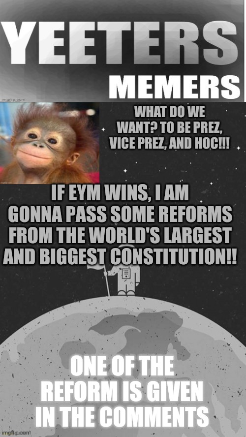 Is this ok? |  IF EYM WINS, I AM GONNA PASS SOME REFORMS FROM THE WORLD'S LARGEST AND BIGGEST CONSTITUTION!! ONE OF THE REFORM IS GIVEN IN THE COMMENTS | image tagged in eym announcement template | made w/ Imgflip meme maker