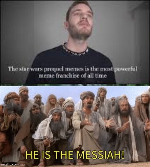 image tagged in he is the messiah | made w/ Imgflip meme maker
