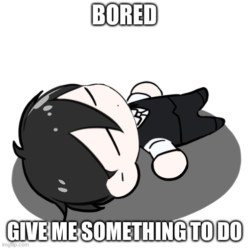 bored Sunny | BORED; GIVE ME SOMETHING TO DO | image tagged in sunny says goodnight | made w/ Imgflip meme maker
