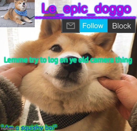 Am a squishy boi temp | Lemme try to log on ye old camera thing | image tagged in am a squishy boi temp | made w/ Imgflip meme maker