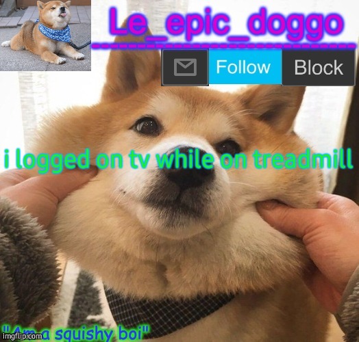 Am a squishy boi temp | i logged on tv while on treadmill | image tagged in am a squishy boi temp | made w/ Imgflip meme maker
