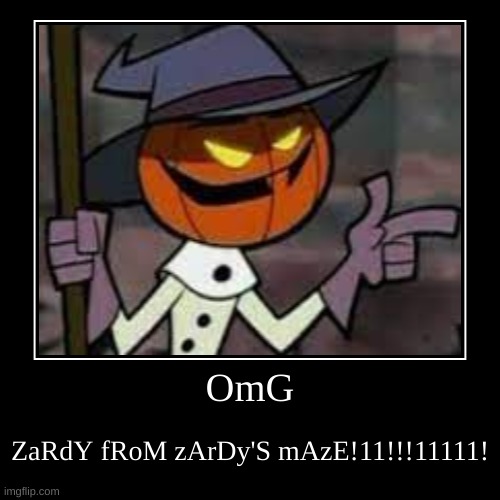 zardy!? | image tagged in funny,demotivationals,memes,fnf,oh wow are you actually reading these tags | made w/ Imgflip demotivational maker