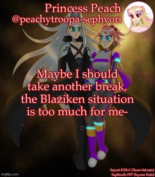 Sayori and Sephiroth | Maybe I should take another break, the Blaziken situation is too much for me- | image tagged in sayori and sephiroth | made w/ Imgflip meme maker