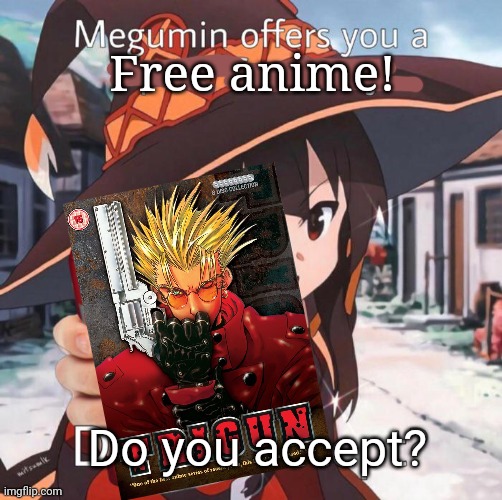 Free anime! Do you accept? | made w/ Imgflip meme maker