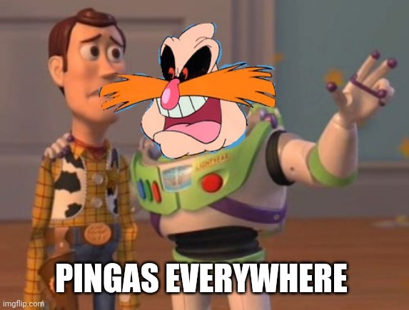 Pingas Everywhere | PINGAS EVERYWHERE | image tagged in pingas everywhere | made w/ Imgflip meme maker