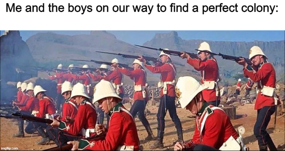 Britannia! | Me and the boys on our way to find a perfect colony: | image tagged in british troops,memes,funny,fun,british empire,britannia | made w/ Imgflip meme maker
