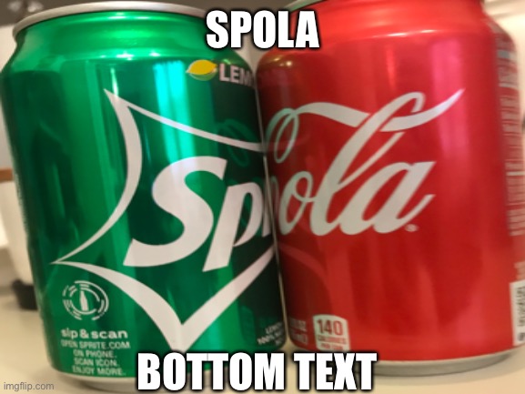 SPOLA |  SPOLA; BOTTOM TEXT | image tagged in new meme,yay | made w/ Imgflip meme maker