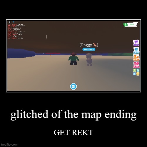 glitched of the map ending | image tagged in funny,demotivationals,roblox | made w/ Imgflip demotivational maker
