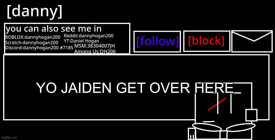 I WANT YOUR BOOBIES! | YO JAIDEN GET OVER HERE | image tagged in danny announcement template | made w/ Imgflip meme maker