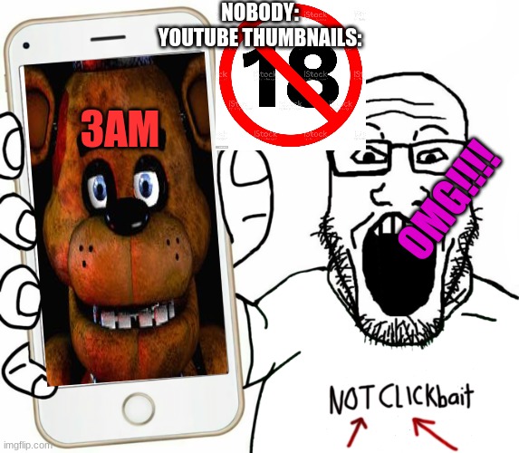 FAX!!! | NOBODY:
YOUTUBE THUMBNAILS:; 3AM; OMG!!!! | image tagged in soyjak,funny,youtube thumbnails,memes,you know the rules,and so do i | made w/ Imgflip meme maker