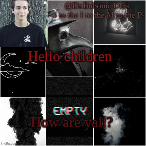 I'm a simp for this dude | Hello children; How are yall? | image tagged in i'm a simp for this dude | made w/ Imgflip meme maker