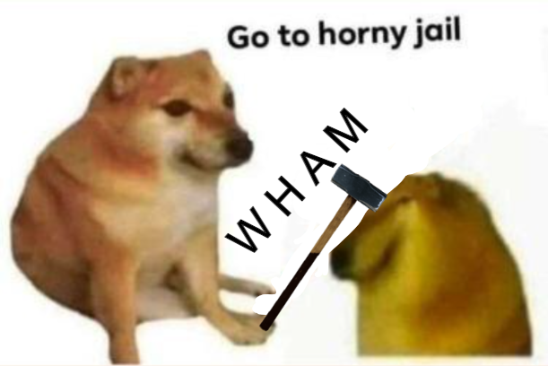 High Quality Go to horny jail (Hammer version) Blank Meme Template