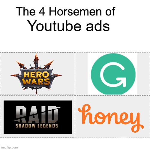 The four horsemen of youtube ads - Imgflip
