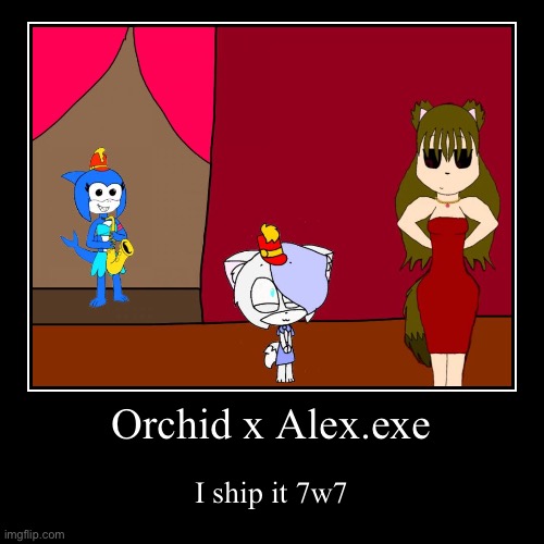 Orchid The Arctic Fox x Alex.exe 7w7 | image tagged in funny,demotivationals | made w/ Imgflip demotivational maker