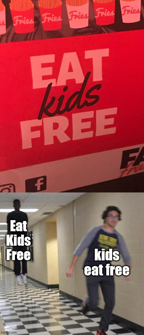 grampa no | Eat Kids Free; kids eat free | image tagged in floating boy chasing running boy | made w/ Imgflip meme maker