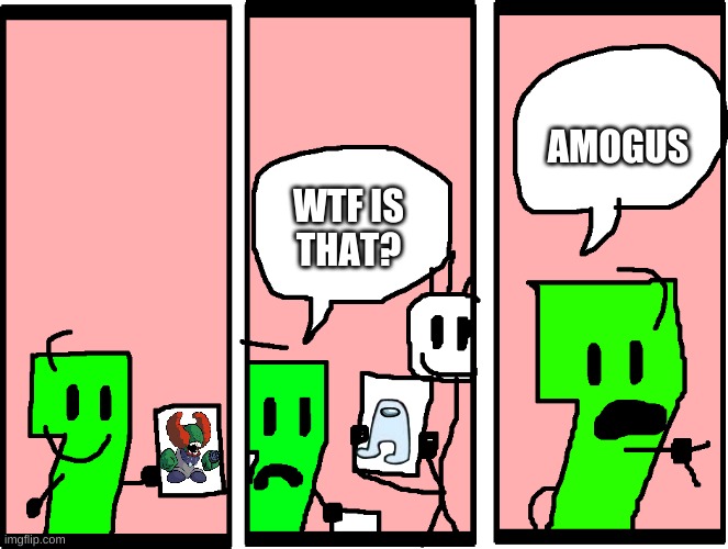 Amogus | AMOGUS; WTF IS
THAT? | image tagged in bfrosb comic | made w/ Imgflip meme maker