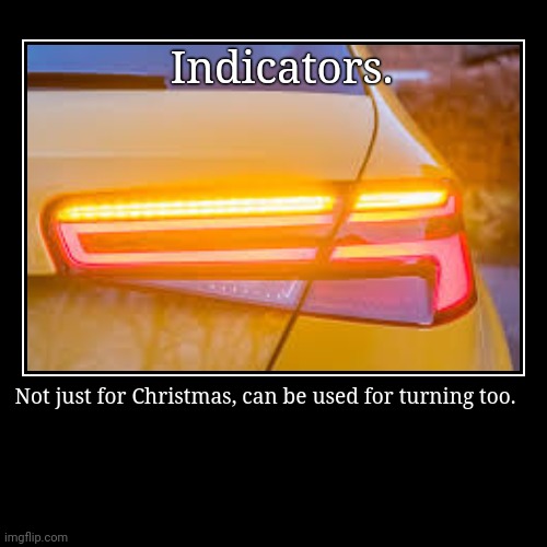Indicators | image tagged in funny,demotivationals | made w/ Imgflip demotivational maker