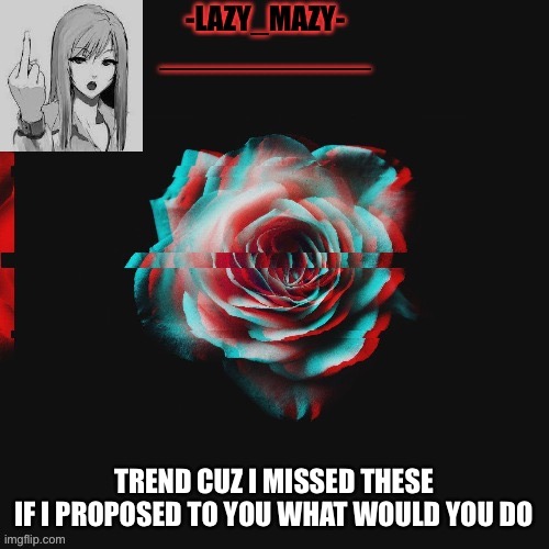 Yay | TREND CUZ I MISSED THESE
IF I PROPOSED TO YOU WHAT WOULD YOU DO | image tagged in yay | made w/ Imgflip meme maker