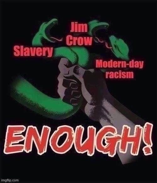 Racism enough | image tagged in racism enough | made w/ Imgflip meme maker