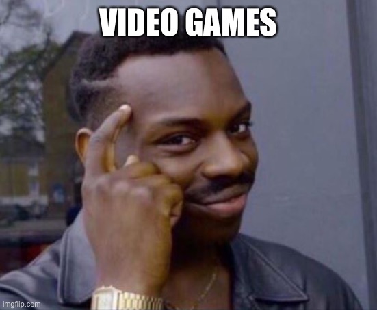 Ultimate solution | VIDEO GAMES | image tagged in ultimate solution | made w/ Imgflip meme maker