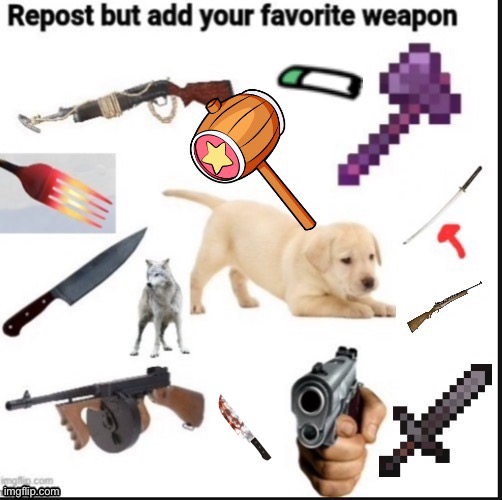 Yes it’s a repost | image tagged in repost,weapons | made w/ Imgflip meme maker