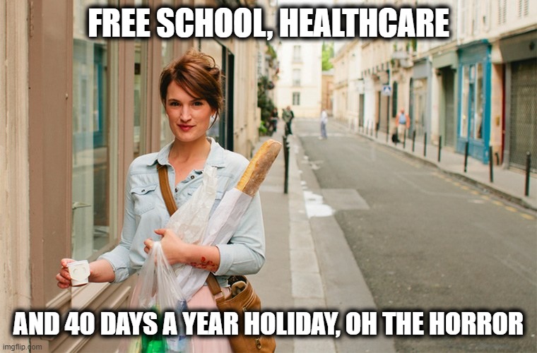 FREE SCHOOL, HEALTHCARE AND 40 DAYS A YEAR HOLIDAY, OH THE HORROR | made w/ Imgflip meme maker