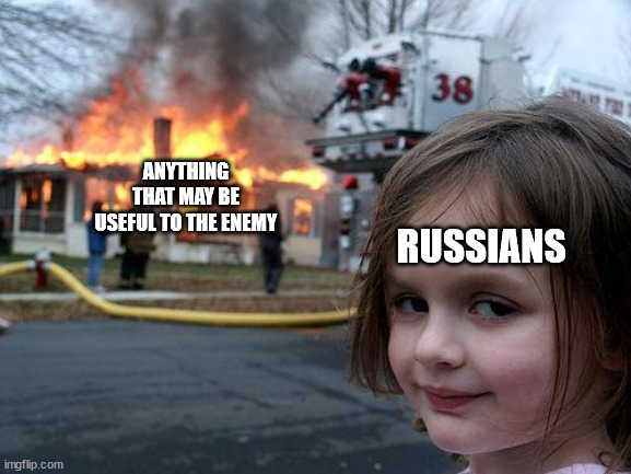 Disaster Girl | RUSSIANS; ANYTHING THAT MAY BE USEFUL TO THE ENEMY | image tagged in memes,disaster girl,history memes,scorched earth | made w/ Imgflip meme maker