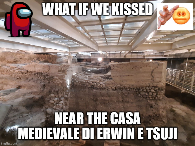 something medieval and really Bononiese | WHAT IF WE KISSED; NEAR THE CASA MEDIEVALE DI ERWIN E TSUJI | image tagged in medieval,what if we kissed,cursed,history | made w/ Imgflip meme maker