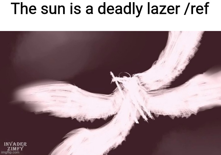 Saw "When Day Breaks", if you know what I'm talking about, you just know what I'm talking about. | The sun is a deadly lazer /ref | made w/ Imgflip meme maker