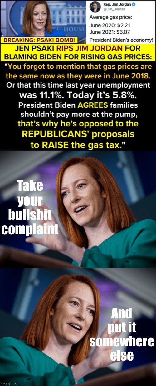 Ree ree gas prices | Take your bullshit complaint; And put it somewhere else | image tagged in jen psaki gas prices,put it somewhere else jen psaki,gas,prices,gas prices,economics | made w/ Imgflip meme maker