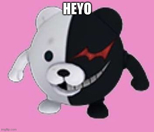 Monokuma ball | HEYO | image tagged in monokuma ball | made w/ Imgflip meme maker