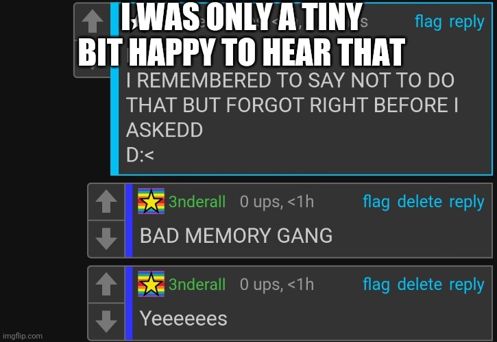 I WAS ONLY A TINY BIT HAPPY TO HEAR THAT | made w/ Imgflip meme maker