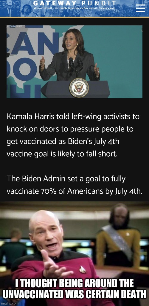 QueMala wants you to die | I THOUGHT BEING AROUND THE UNVACCINATED WAS CERTAIN DEATH | image tagged in memes,picard wtf,kamala harris,coronavirus,liberal hypocrisy | made w/ Imgflip meme maker