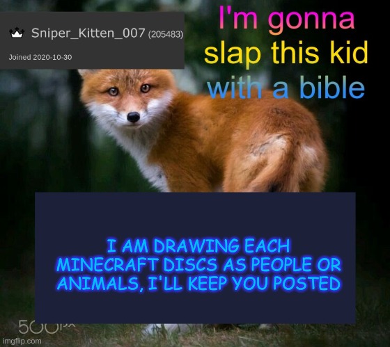 i don't really know how to title this one | I AM DRAWING EACH MINECRAFT DISCS AS PEOPLE OR ANIMALS, I'LL KEEP YOU POSTED | image tagged in skshahlkfdhkasalkadjala,minecraft,drawings | made w/ Imgflip meme maker