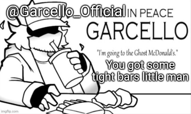 Garcello_Official Template | You got some tight bars little man | image tagged in garcello_official template | made w/ Imgflip meme maker