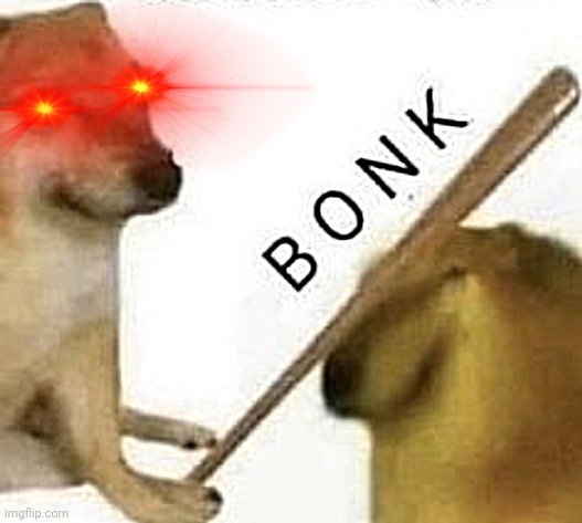 Bonk | image tagged in bonk | made w/ Imgflip meme maker