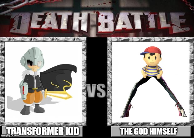 death battle | TRANSFORMER KID; THE GOD HIMSELF | image tagged in death battle | made w/ Imgflip meme maker