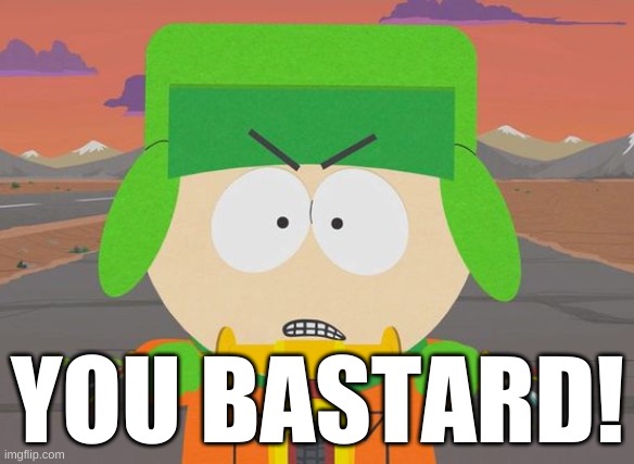 You bastard - Kyle South Park | YOU BASTARD! | image tagged in kyle broflovski - south park angry,funny,humor,south park,kyle,bastard | made w/ Imgflip meme maker