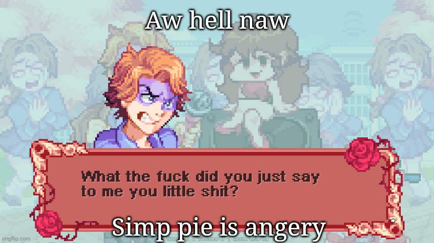Title Text | Aw hell naw; Simp pie is angery | image tagged in angery | made w/ Imgflip meme maker