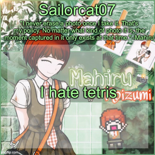 Sailor's Mahiru temp | I hate tetris | image tagged in sailor's mahiru temp | made w/ Imgflip meme maker