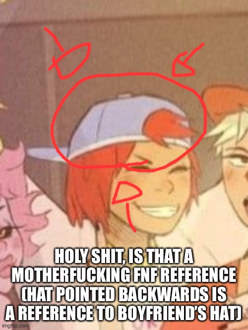 I had to | HOLY SHIT, IS THAT A MOTHERFUCKING FNF REFERENCE (HAT POINTED BACKWARDS IS A REFERENCE TO BOYFRIEND’S HAT) | made w/ Imgflip meme maker