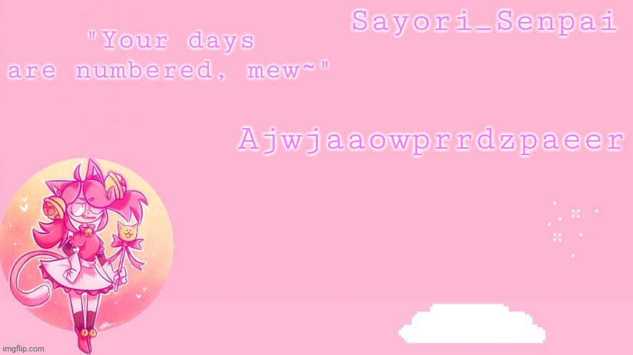 Sayori's Mew Mew temp | Ajwjaaowprrdzpaeer | image tagged in sayori's mew mew temp | made w/ Imgflip meme maker