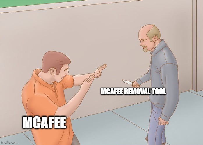 Wikihow defend against knife |  MCAFEE REMOVAL TOOL; MCAFEE | image tagged in wikihow defend against knife | made w/ Imgflip meme maker