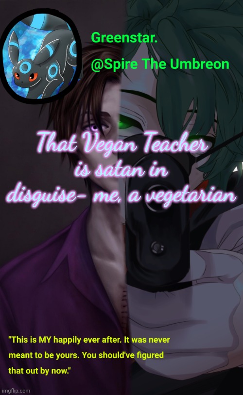 Villian Deku / Mike Afton temp | That Vegan Teacher is satan in disguise- me, a vegetarian | image tagged in villian deku / mike afton temp | made w/ Imgflip meme maker