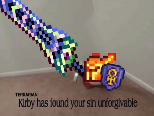 High Quality Terrarian Kirby has found your sin unforgivable Blank Meme Template