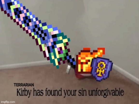 Terrarian Kirby has found your sin unforgivable | image tagged in terrarian kirby has found your sin unforgivable | made w/ Imgflip meme maker