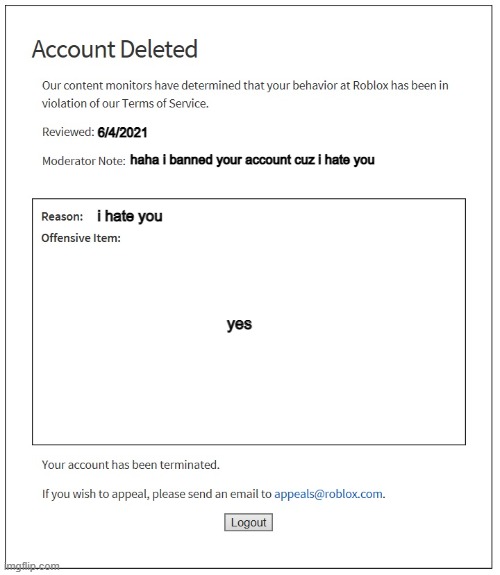 Banned From Roblox | 6/4/2021; haha i banned your account cuz i hate you; i hate you; yes | image tagged in banned from roblox | made w/ Imgflip meme maker