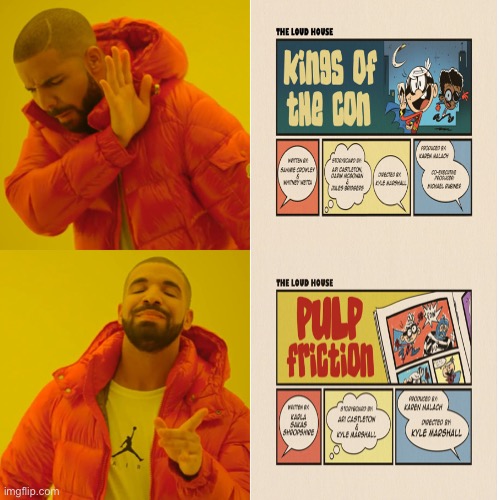 Drake likes Pulp Friction from The Loud House | image tagged in memes,drake hotline bling,the loud house,nickelodeon,drake,cartoon | made w/ Imgflip meme maker