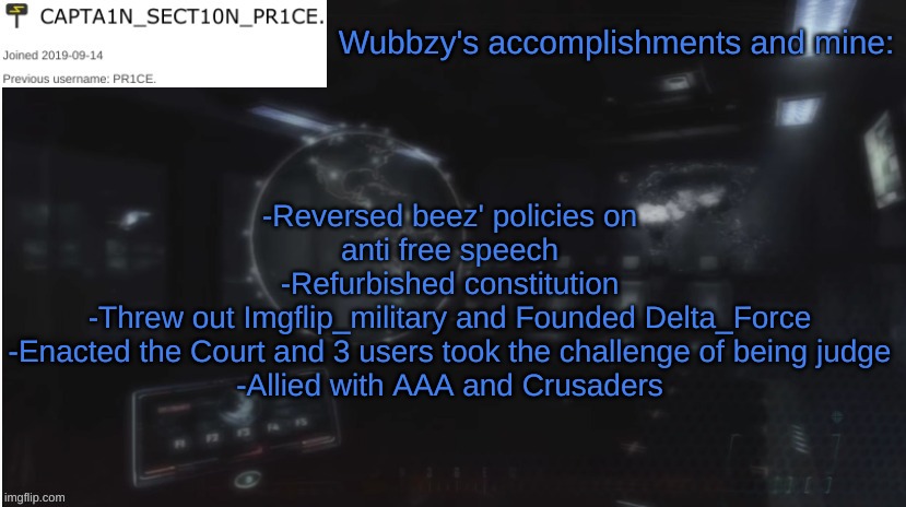 That's Only 5 and Wubbzy has done a lot more for the people | Wubbzy's accomplishments and mine:; -Reversed beez' policies on anti free speech
-Refurbished constitution
-Threw out Imgflip_military and Founded Delta_Force
-Enacted the Court and 3 users took the challenge of being judge
-Allied with AAA and Crusaders | image tagged in sect10n_pr1ce announcment | made w/ Imgflip meme maker